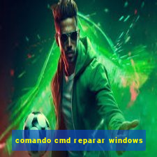 comando cmd reparar windows